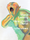 Maria Lassnig & Hans Ulrich Obrist: Interviews: You Have to Jump Into Painting with Both Feet By Maria Lassnig, Hans Ulrich Obrist (Editor), Peter Pakesch (Editor) Cover Image