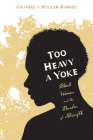 Too Heavy a Yoke: Black Women and the Burden of Strength Cover Image