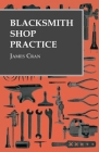 Blacksmith Shop Practice By James Cran Cover Image