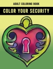 Color Your Security Adult Coloring Book: Beautiful Gift Adult Coloring Activity Book By Rongh Studio Cover Image