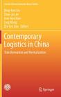 Contemporary Logistics in China: Transformation and Revitalization (Current Chinese Economic Report) By Bing-Lian Liu (Editor), Shao-Ju Lee (Editor), Jian-Hua Xiao (Editor) Cover Image