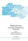 Molecular Ions: Geometric and Electronic Structures (NATO Asi Subseries B: #91) By Joseph Berkowitz, Karl-Ontjes E. Groeneveld Cover Image