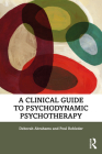 A Clinical Guide to Psychodynamic Psychotherapy By Deborah Abrahams, Poul Rohleder Cover Image