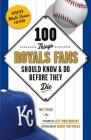 100 Things Royals Fans Should Know & Do Before They Die (100 Things...Fans Should Know) By Matt Fulks Cover Image