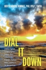 Dial It Down: A Wellness Approach for Addressing Post-Traumatic Stress in Veterans, First Responders, Healthcare Workers, and Others in This Uncertain World Cover Image