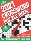 2021 Crossword Puzzle Book: 2021 Crossword Game Book Containing 80 Medium-Hard Large Print Puzzles For Girls, Boys, Adults and All Other Puzzle Fa By Scotty Kr Barden Publication Cover Image