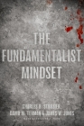 The Fundamentalist Mindset: Psychological Perspectives on Religion, Violence, and History By Charles B. Strozier, David M. Terman, James W. Jones Cover Image