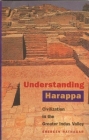 Understanding Harappa: Civilization in the Greater Indus Valley By Shereen Ratnagar Cover Image