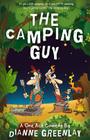 The Camping Guy (A One Act Comedy): A One Act Comedy (Script Version) By Dianne Greenlay Cover Image