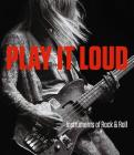 Play It Loud: Instruments of Rock & Roll By Jayson Dobney, Craig Inciardi, Anthony DeCurtis (Contributions by), Alan DiPerna (Contributions by), David Fricke (Contributions by), Holly George-Warren (Contributions by), Matthew Hill (Contributions by) Cover Image