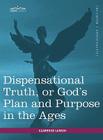 Dispensational Truth, or God's Plan and Purpose in the Ages By Clarence Larkin Cover Image