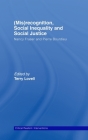 (Mis)Recognition, Social Inequality and Social Justice: Nancy Fraser and Pierre Bourdieu (Critical Realism: Interventions (Routledge Critical Realism)) By Terry Lovell (Editor) Cover Image