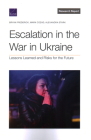 Escalation in the War in Ukraine: Lessons Learned and Risks for the Future By Bryan Frederick, Mark Cozad, Alexandra Stark Cover Image