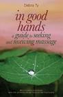 In Good Hands: A Guide to Seeking and Receiving Massage Cover Image