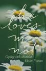 He Loves Me Not: Coping with Obsession By Elaine Numan Cover Image