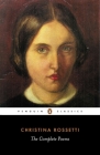 The Complete Poems By Christina Rossetti, Betty Flowers (Introduction by) Cover Image