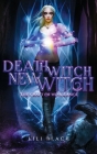Death Witch, New Witch: Craft of Vengeance By Lili Black, Lyn Forester, La Kirk Cover Image
