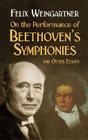 On the Performance of Beethoven's Symphonies: And Other Essays (Dover Books on Music) Cover Image