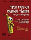 Fifty Famous Classical Themes for Alto Saxophone: Easy and Intermediate Solos for the Advancing Saxophone Player By Larry E. Newman Cover Image