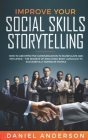 Improve Your Social Skills and Storytelling: How to Use Effective Communication to Manipulate and Influence - The Secrets of Analyzing Body Language t Cover Image