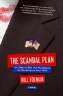 The Scandal Plan: Or: How to Win the Presidency by Cheating on Your Wife Cover Image