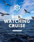 Bird Watching Cruise Planning Checklist: Ornithologists Cruise Port and Excursion Organizer, Travel Vacation Notebook, Packing List Organizer, Trip Pl Cover Image
