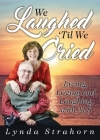 We Laughed 'Til We Cried: Living, Loving and Laughing with ALS By Lynda Strahorn Cover Image