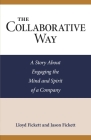 The Collaborative Way: A Story About Engaging the Mind and Spirit of a Company By Jason Fickett, Lloyd Fickett Cover Image