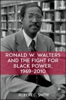 Ronald W. Walters and the Fight for Black Power, 1969-2010 By Robert C. Smith Cover Image