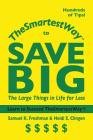 Thesmartestway to Save Big: The Large Things in Life for Less By Samuel K. Freshman, Clingen Heidi Cover Image