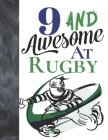 9 And Awesome At Rugby: Sketchbook Activity Book Gift For Rugby Players - Game Sketchpad To Draw And Sketch In Cover Image
