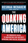 The Quaking of America: An Embodied Guide to Navigating Our Nation's Upheaval and Racial Reckoning By Resmaa Menakem Cover Image