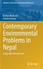 Contemporary Environmental Problems in Nepal: Geographic Perspectives (Advances in Asian Human-Environmental Research) By Keshav Bhattarai, Dennis Conway Cover Image