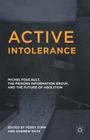 Active Intolerance: Michel Foucault, the Prisons Information Group, and the Future of Abolition By Perry Zurn (Editor), Andrew Dilts (Editor) Cover Image
