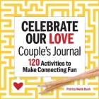 Celebrate Our Love Couple's Journal: 120 Activities to Make Connecting Fun Cover Image