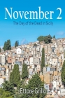 November 2: The Day of the Dead in Sicily By Ettore Grillo Cover Image