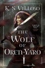 The Wolf of Oren-Yaro (Chronicles of the Wolf Queen #1) By K. S. Villoso Cover Image