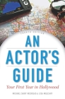 An Actor's Guide: Your First Year in Hollywood By Michael St. Nicholas, Lisa Mulcahy Cover Image