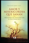 Amor Y Misericordia Que Sanan: Oraciones de sanación con el Papa Francisco (Religion #7) By Gustavo Jamut Cover Image
