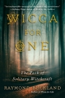 Wicca for One: The Path of Solitary Witchcraft Cover Image