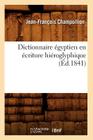 Dictionnaire Égyptien En Écriture Hiéroglyphique (Éd.1841) (Langues) Cover Image