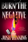 Burn the Negative By Josh Winning Cover Image