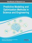 Handbook of Research on Predictive Modeling and Optimization Methods in Science and Engineering Cover Image