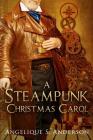 A Steampunk Christmas Carol By Angelique S. Anderson Cover Image