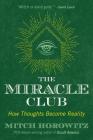 The Miracle Club: How Thoughts Become Reality By Mitch Horowitz Cover Image