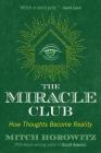 The Miracle Club: How Thoughts Become Reality Cover Image