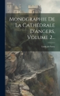 Monographie De La Cathédrale D'angers, Volume 2... Cover Image