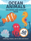 Ocean Animals Coloring And Activity Book: For Kids Ages 4-8 Coloring, Mazes, Dot to Dot and More! By Happy Peter Cover Image