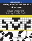 ANTIQUES & COLLECTIBLES Americana Trivia Crossword Activity Puzzle Book By Mega Media Depot Cover Image