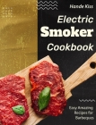 Electric Smoker Cookbook: Easy Amazing Recipes for Barbeques Cover Image